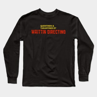 Quentinen and Tarantined by Writtin Directino Long Sleeve T-Shirt